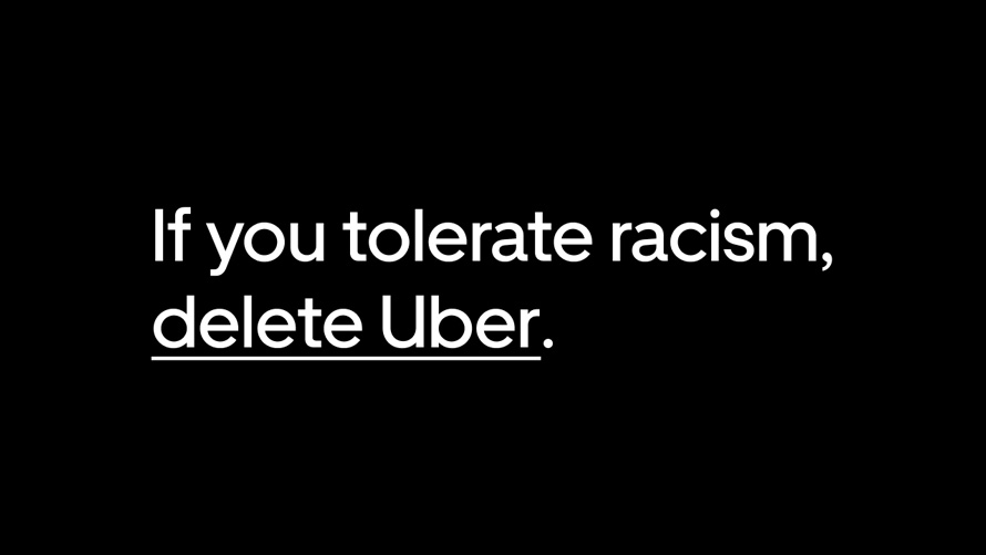 «Если вы поддерживаете расизм, удалите Uber». Изображение: Uber